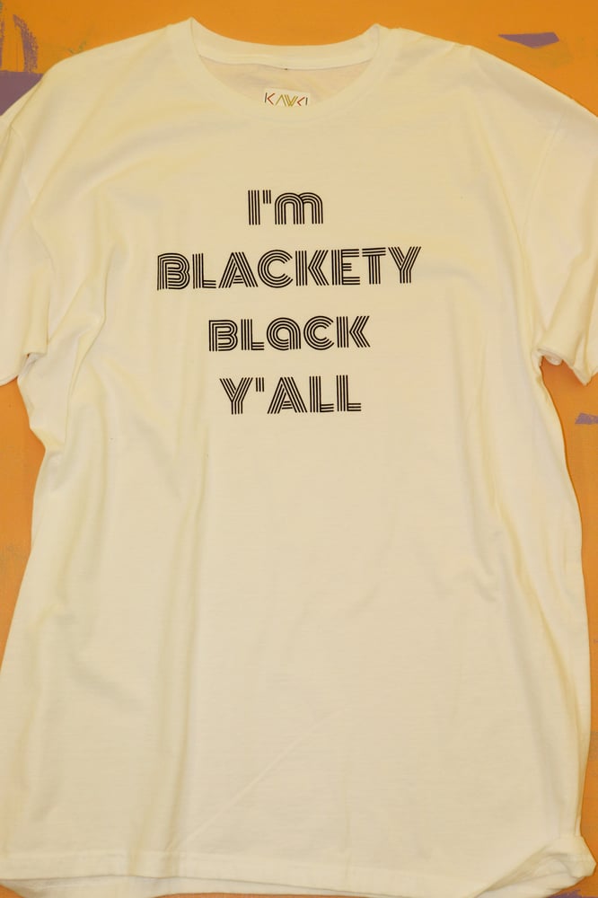 Image of I'M BLACKETY BLACK Y'ALL tshirt 