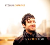 Image of Be Lifted High - Joshua Dufrene