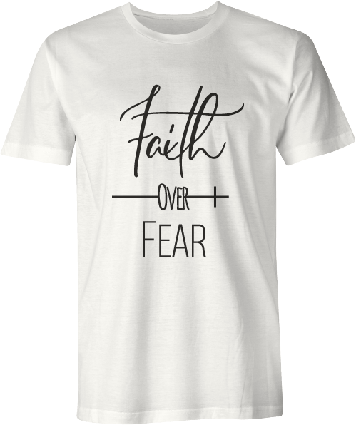 Faith Over Fear | Doin' Tees