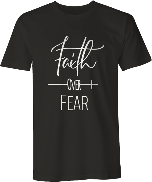Faith Over Fear | Doin' Tees