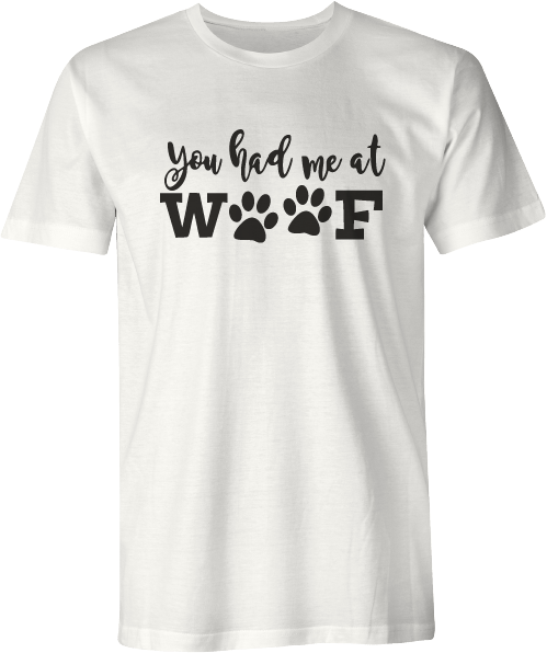 Image of You Had Me at Woof