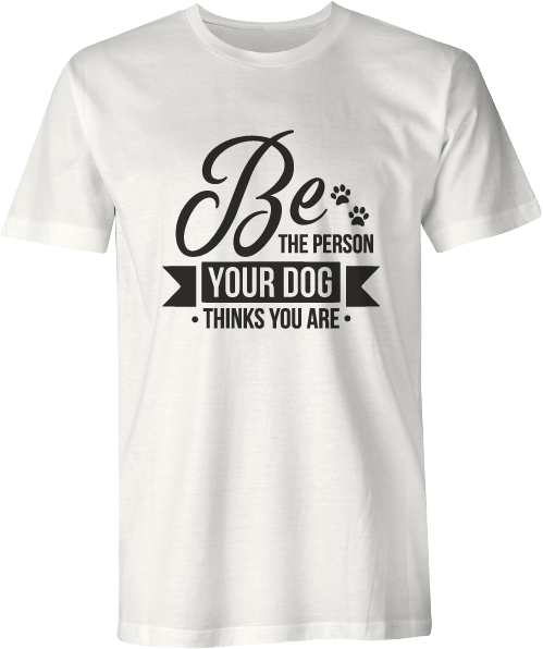 Image of Be The Person Your Dog Thinks You Are