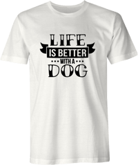 Image 1 of Life Is Better With A Dog