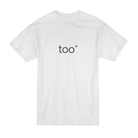 too* T-shirt Short Sleeve Adult Unisex 100% Cotton 