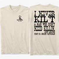 Image 2 of I NEVER KILT A MAN THAT DIDN'T NEED KILLIN'