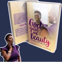 God Gave Me Beauty: Seeing Self Through The Eyes of The Creator