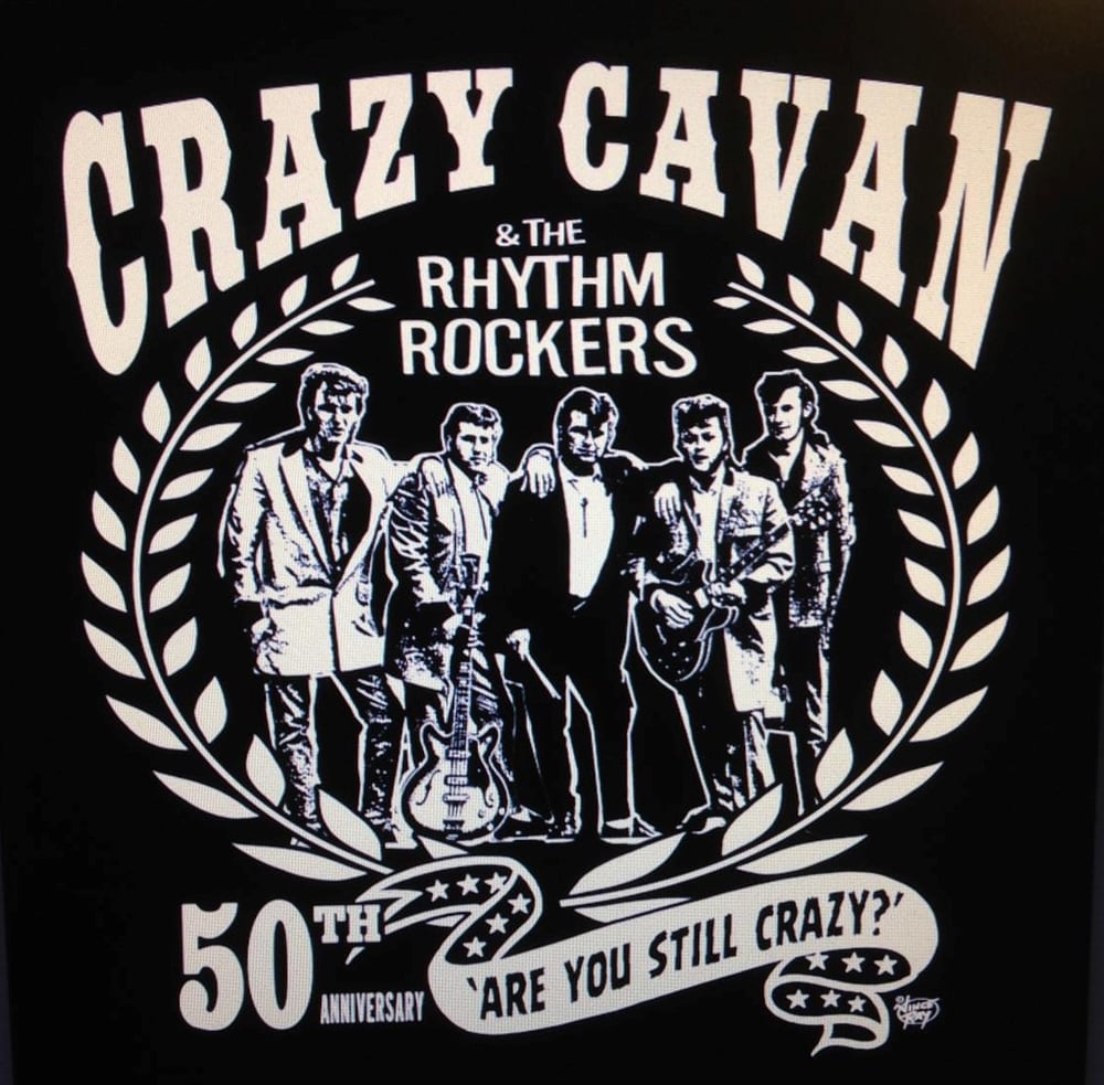 NEW!  "ARE YOU STILL CRAZY?" CRAZY CAVAN, 50th ANNIVERSARY T-SHIRT (MENS) CRAZY CAVAN STORE