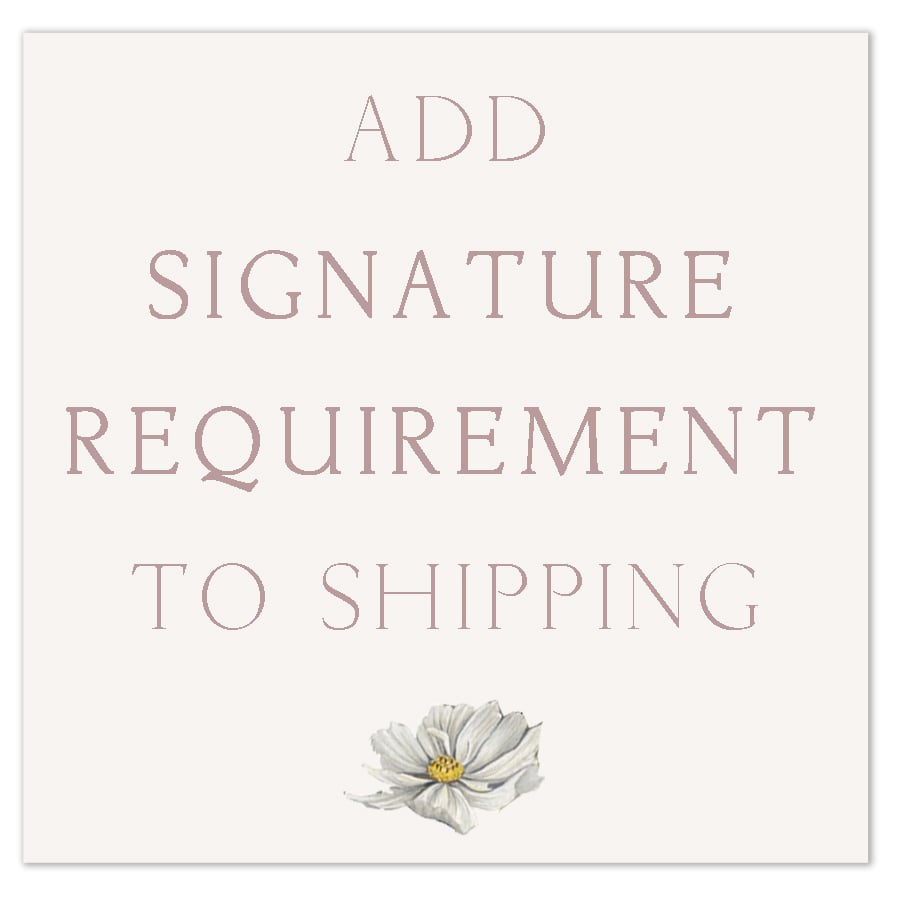 Signature requirement for shipping - USA ONLY 