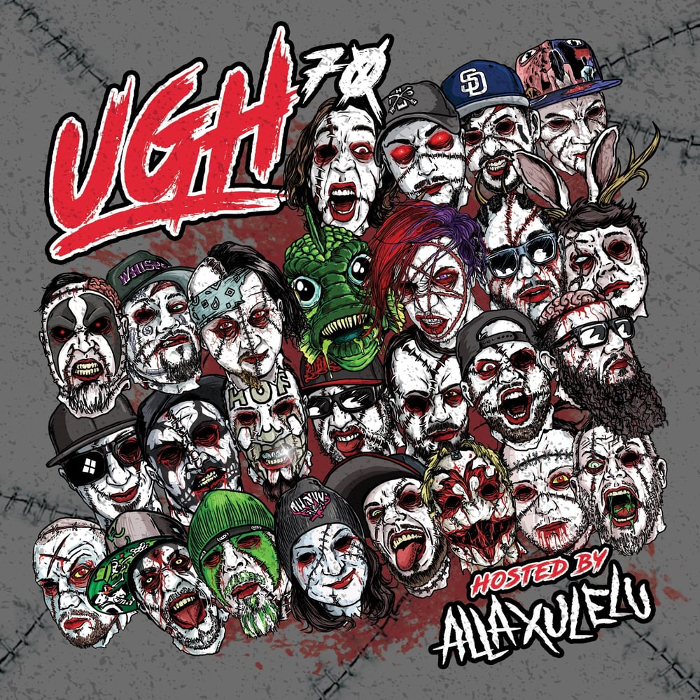 Image of UGH70 Hosted by A.X.E. feat. Monoxide, Madrox, Blaze ya Dead Homie & MORE! 