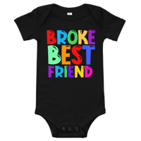 Broke Best Friend - Infant Onesie