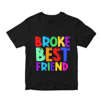 Broke Best Friend - Toddler T Shirt