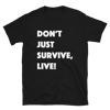 Don't Just Survive Tee