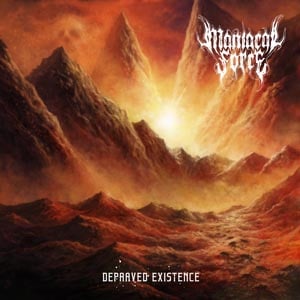 Image of Maniacal Force " Depraved Existence"