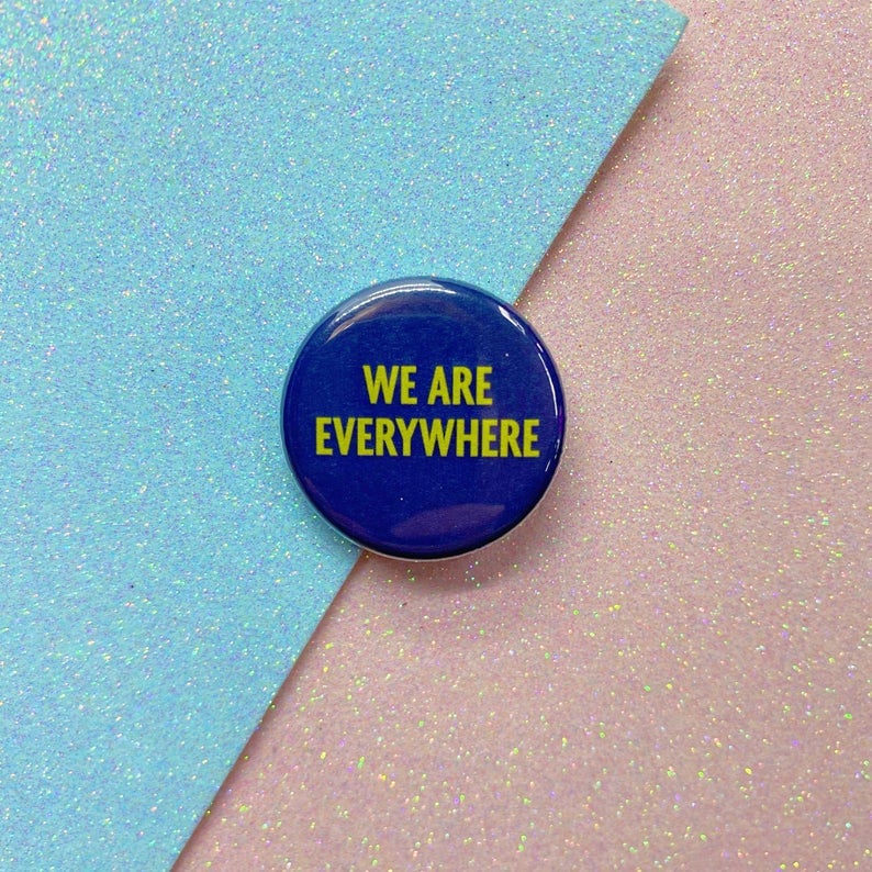 Image of We Are Everywhere Button Badge