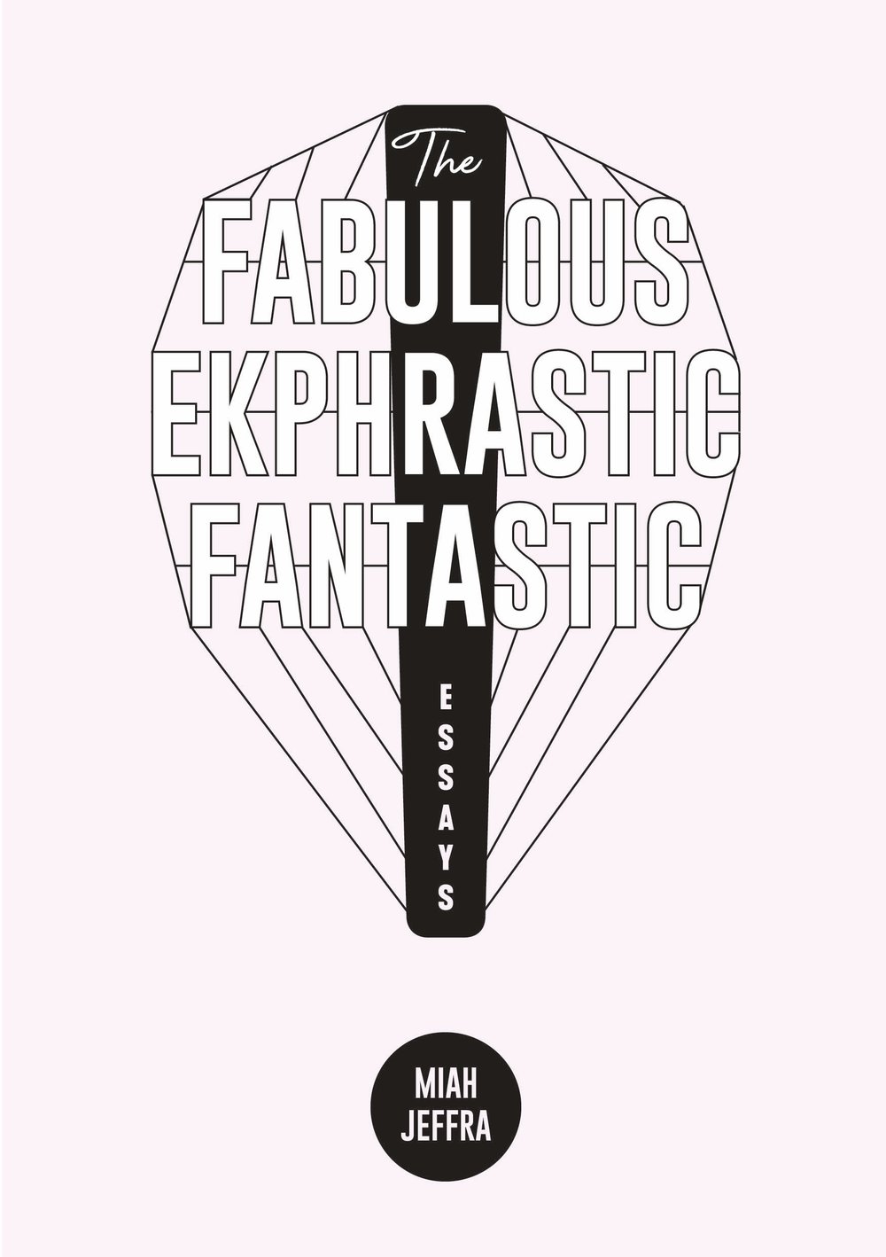 The Fabulous Ekphrastic Fantastic! by Miah Jeffra