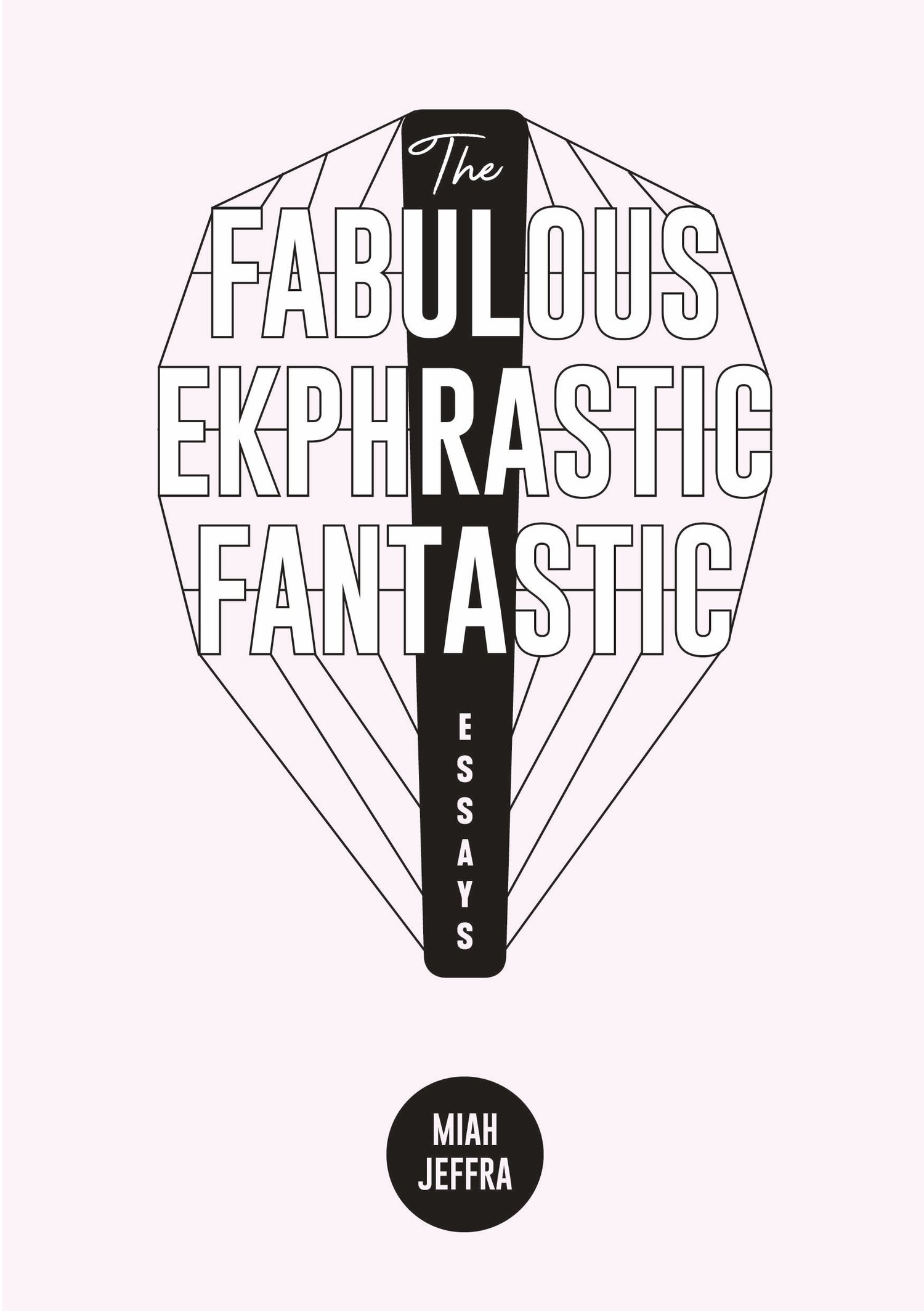 Image of The Fabulous Ekphrastic Fantastic! by Miah Jeffra