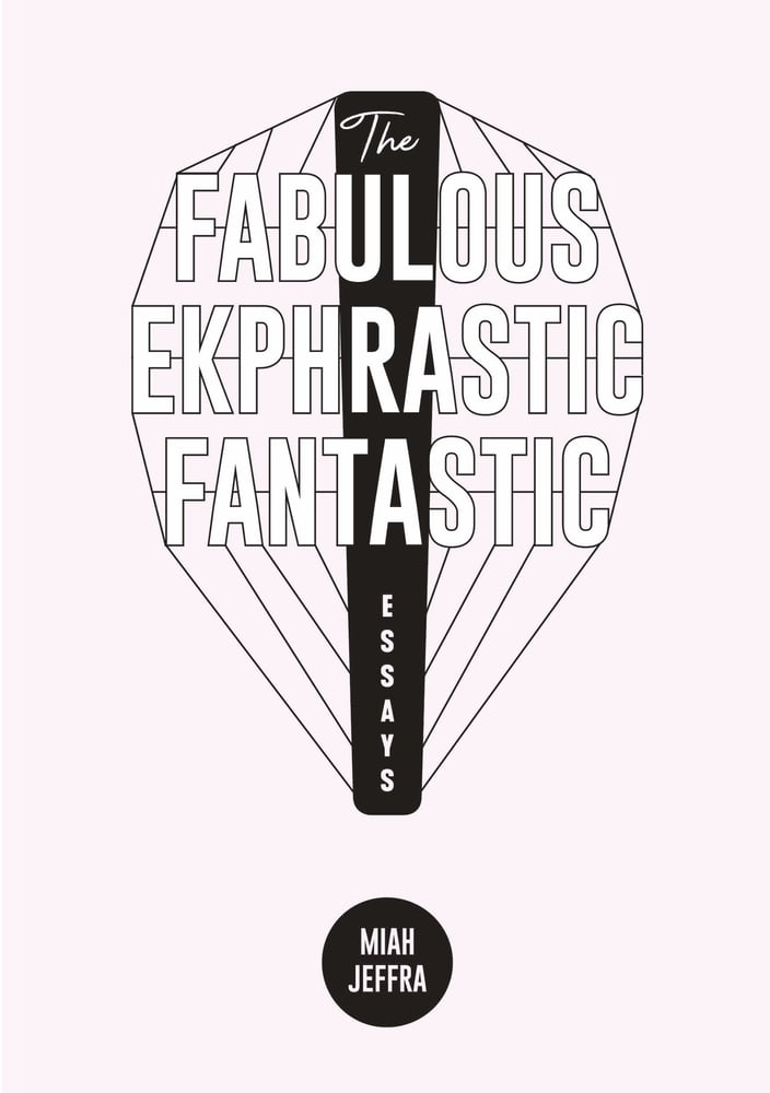 Image of The Fabulous Ekphrastic Fantastic! by Miah Jeffra