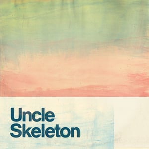 Image of Uncle Skeleton - Warm Under the Covers