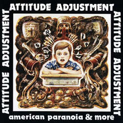Image of ATTITUDE ADJUSTMENT - "American Paranoia & More" Lp + DVD