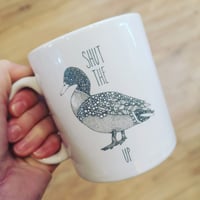 Shut The Duck Up Mug
