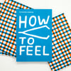 How to Feel