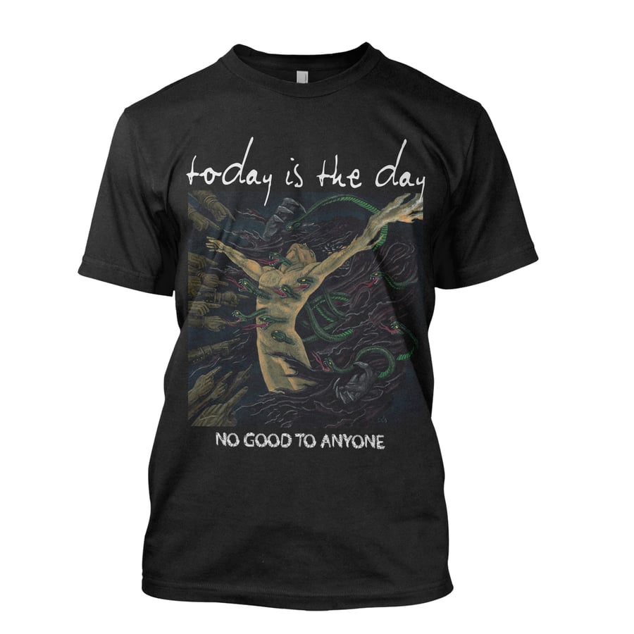 Image of TODAY IS THE DAY "NO GOOD TO ANYONE" T-SHIRT