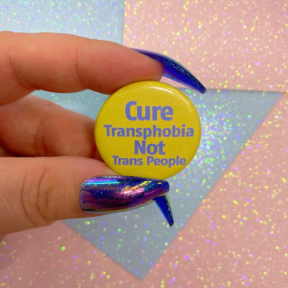 Image of Cure Transphobia Not Trans People Button Badge