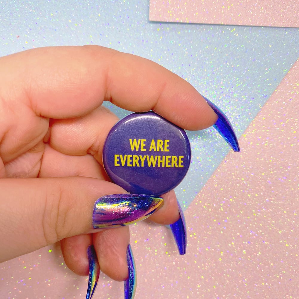 Image of We Are Everywhere Button Badge