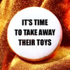 Button #10 (Take Away Their Toys)