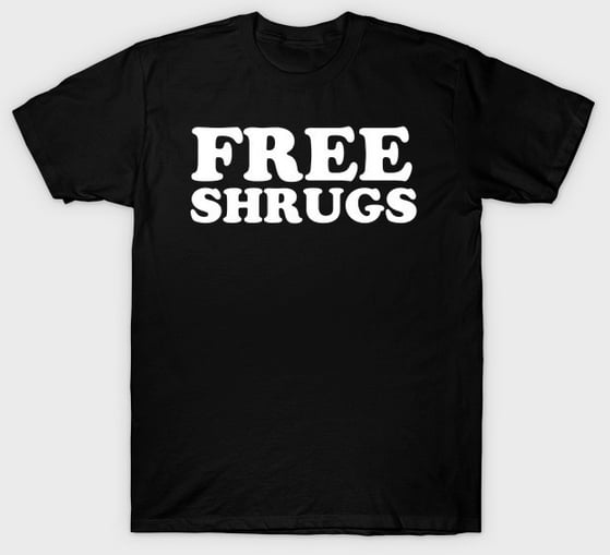 Image of "FREE SHRUGS" Shirt