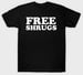 Image of "FREE SHRUGS" Shirt