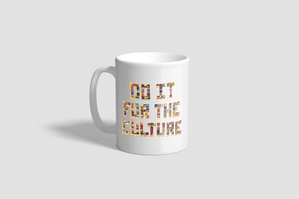 Image of Do It FoR ThE CulTuRe Mug