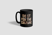 Image 2 of Do It FoR ThE CulTuRe Mug