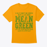 Image 5 of I MAY NOT BE IRISH ~ BUT I'M 100% MEAN GREEN