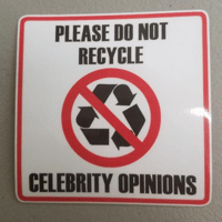 PLEASE DON'T RECYCLE CELEBRITY OPINIONS STICKER