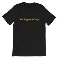 Original “Let Niggas Be Gay” Black Tee