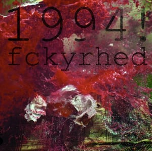 Image of 1994! | Fckyrhed LP