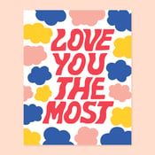 Image of Love You The Most Print