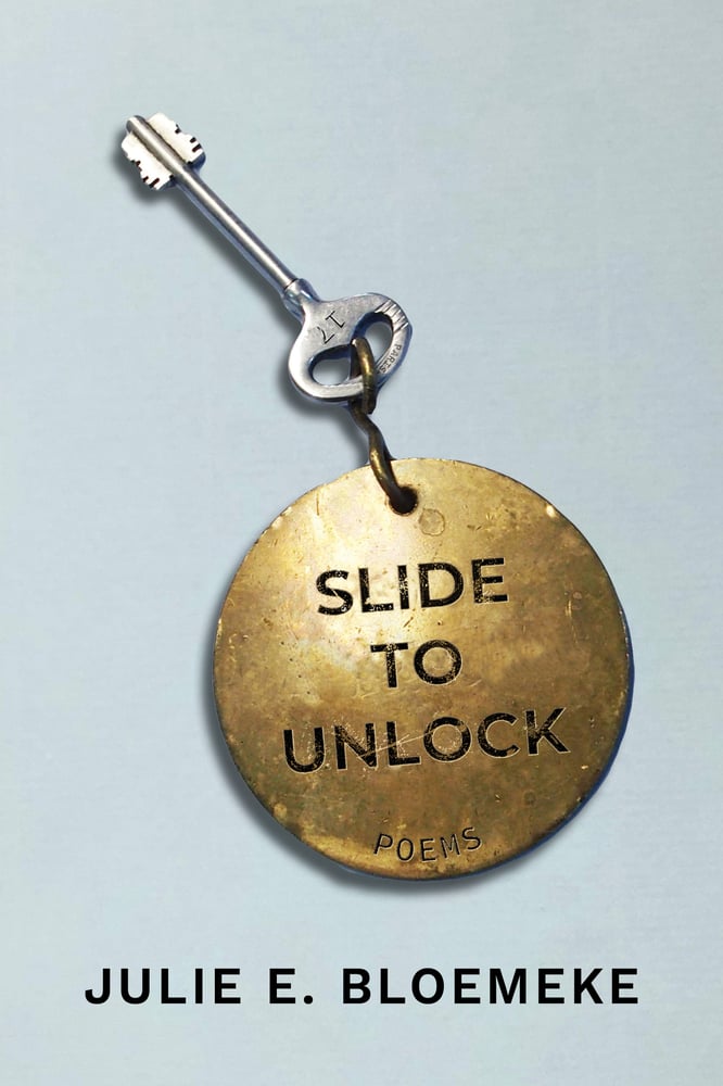 Image of Slide to Unlock by Julie E. Bloemeke