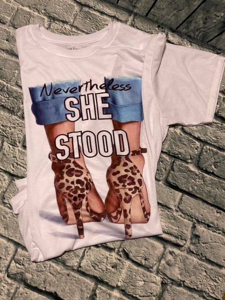 Image of Nevertheless She Stood Shirt