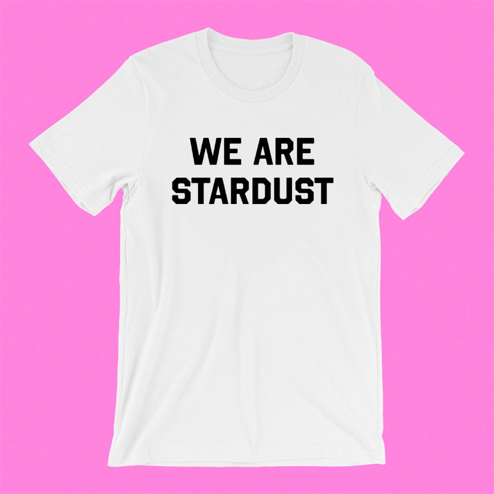 Image of “WE ARE STARDUST” T-SHIRT