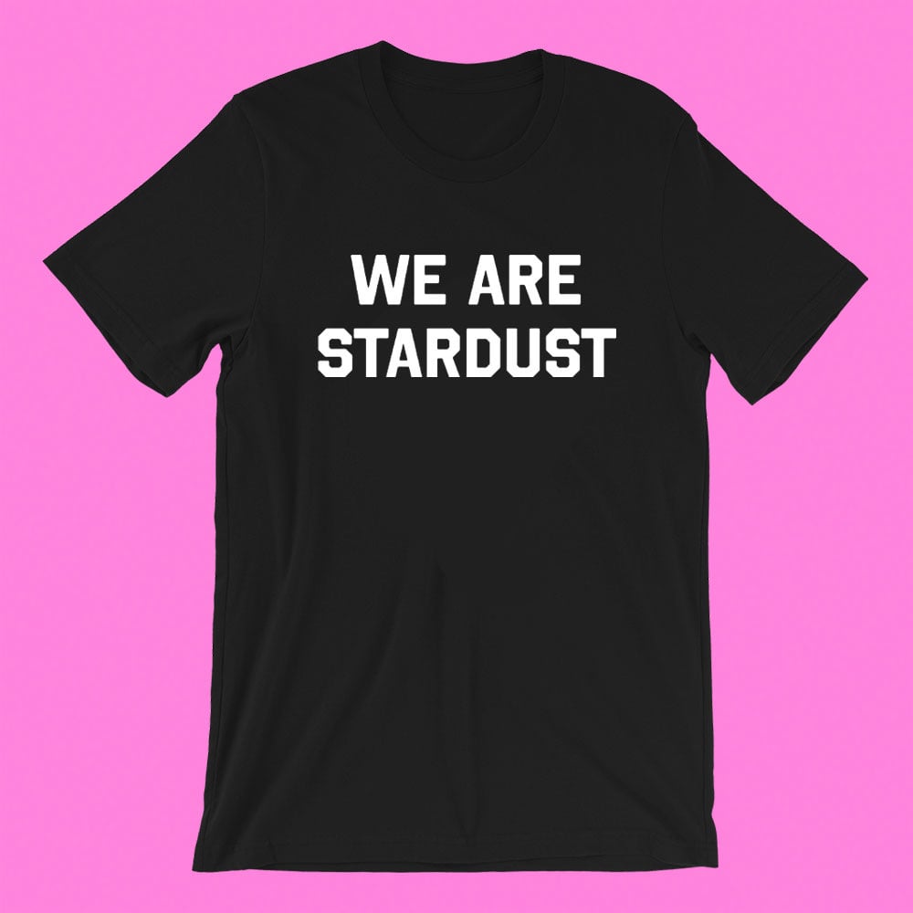 Image of “WE ARE STARDUST” T-SHIRT