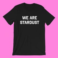 Image 2 of “WE ARE STARDUST” T-SHIRT