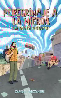 Peregrinaje a la mierda - Pal Sur en Autostop
