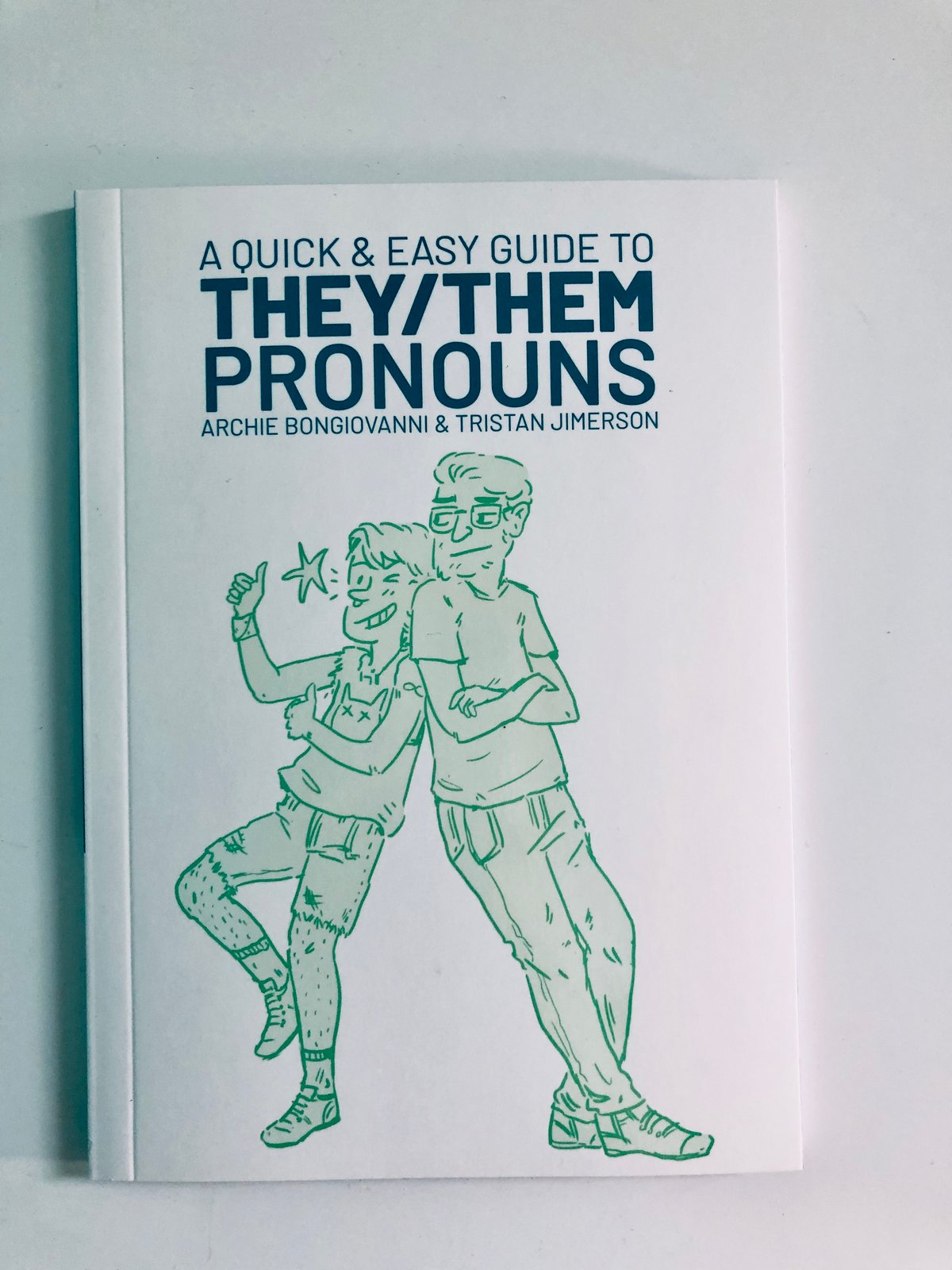 A Quick & Easy Guide to They/Them Pronouns by Archie Bongiovanni A Quick & Easy Guide to They/Them Pronouns by Archie Bongiovanni