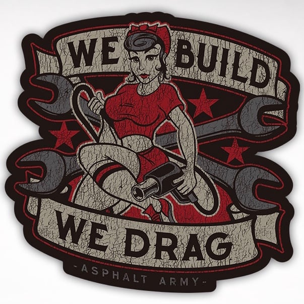 Image of WE BUILD, WE DRAG Decal