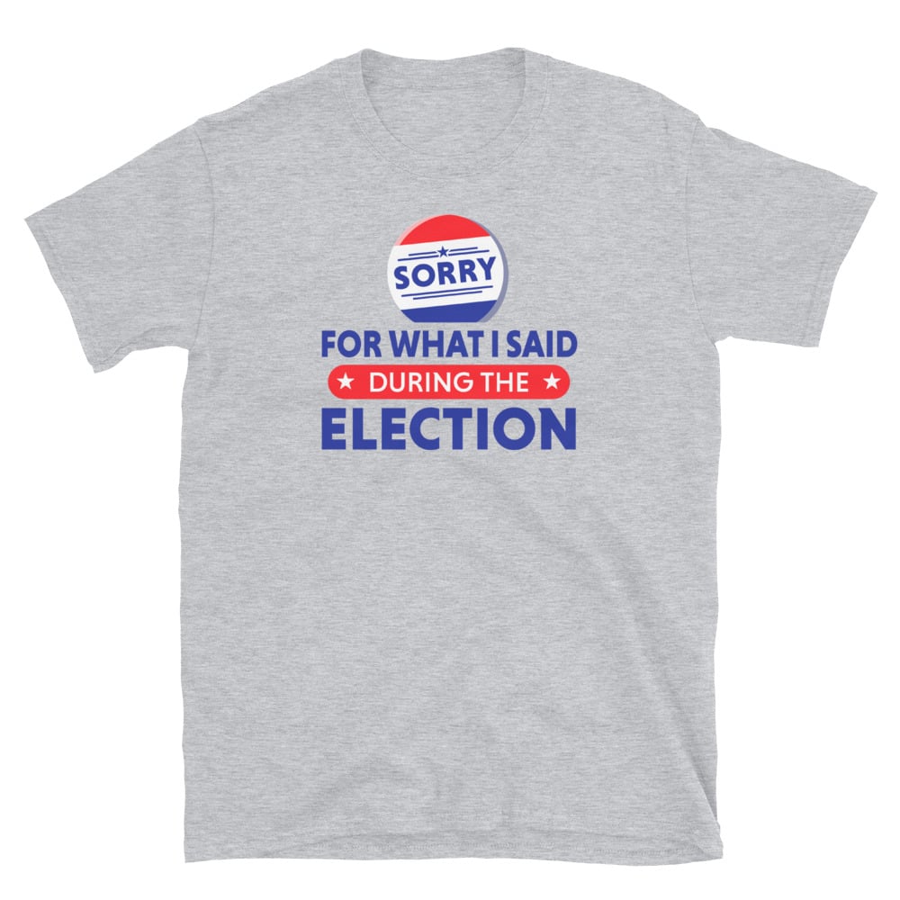 Image of Sorry For What I Said During the Election