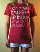 Image of "Dont Get Caught Up In Me" Lyric Red T-Shirt (Girls Tee)
