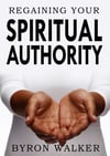 REGAINING YOUR SPIRITUAL AUTHORITY 