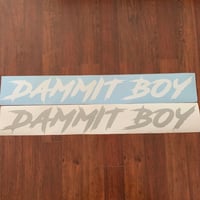 Image 4 of  "DAMMIT BOY" Windshield Decal